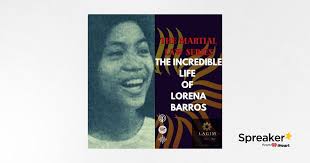 The Martial Law Series: The Incredible Life of Lorena Barros