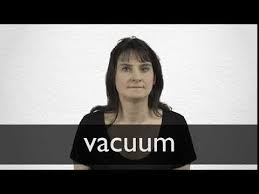 Vacuum Definition And Meaning Collins English Dictionary