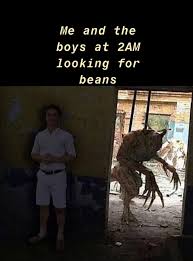 Check spelling or type a new query. Me And The Boys At 2am Looking For Beans