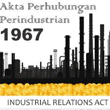 Contoh kes mahkamah perusahaan  kes no. Akta Perhubungan Perusahaan 1967 Dulu Lain Sekarang Lain