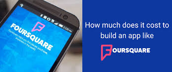 Is it a large enough. How Much Does It Cost To Build An App Like Foursquare