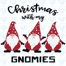 Christmas With My Gnomies Svg Files For Silhouette Files For Cricut Svg Dxf Eps Png Instant Download Christmas Svg Files Christmas Svg Files Free Christmas Svg