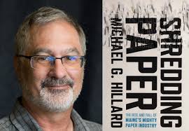 Paper Industry: Michael Hillard's New Book On the Rise & Fall of Maine's  Paper Industry