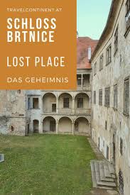 Schloss Brtnice Lost Place In Tschechien In 2020 Tschechien Schloss Spukschloss