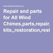 Repair And Parts For All Wind Chimes Parts Repair