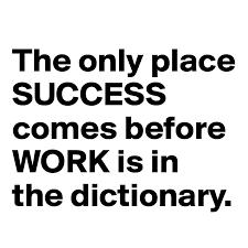 The Only Place Success Comes Before Work Is In The Dictionary Post By Blushinglifes On Boldomatic
