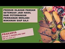 Indonesia memiliki berbagai jenis bahan makanan dari hasil peternakan dan perikanan. Prakarya Kls 9 Pengolahan Hidangan Dari Bahan Produk Setengah Jadi Menjadi Siap Saji Youtube