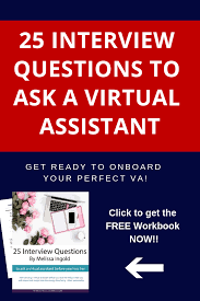 Here You Will Find The Top 25 Interview Questions To Ask A Virtual Assistant That Are Vital Virtual Assistant Interview Questions Interview Questions To Ask