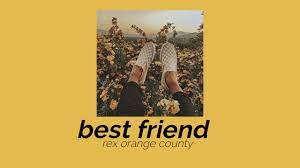Best friend by rex orange county. Rex Orange County Best Friend Lyric Video Youtube
