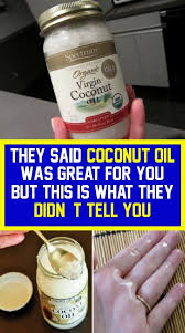 You Said Coconut Oil Was Great But That S What You Didn T Say In 2020 Coconut Oil Cocoa Oil Coconut
