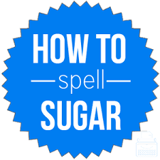 How Do You Spell Sugar English Spelling Dictionary Writing Explained