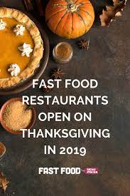 45 Fast Food Restaurants Open On Thanksgiving Day In 2021 Food Fast Food Fast Food Menu