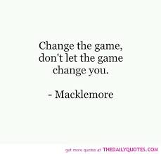 Change The Game Don T Let The Game Change You Quotes Daily Quotes Game Change
