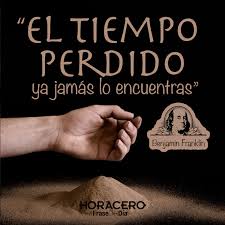 El Tiempo Perdido Ya Jamas Lo Encuentras Benjamin Franklin Frases Frasedeldia Frase Del Dia Frases Frases Reflexion