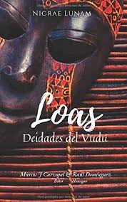 Ya en la segunda parte de el libro de los hechizos de muñecas vudú se nos. Loas Deidades Del Vudu Carvajal Marcos J Dominguez Raul Amazon Es Libros