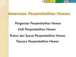 Penyembelihan hewan adalah usaha pembunuhhan hewan, umumnya hewan yang diternakan untuk dijadikan bahan pangan. Ketentuan Penyembelihan Ppt Download
