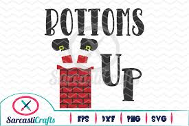 Find & download free graphic resources for quote. Free Bottoms Up Christmas Graphic Svg Eps Dxf Png Svg The Best Free Svg Cricut Silhouette Files Images