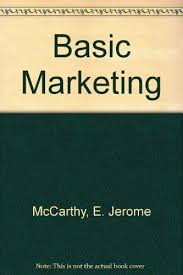 Jerome mccarthy is an important american marketing theorist. Basic Marketing Amazon De Mccarthy E Jerome Fremdsprachige Bucher