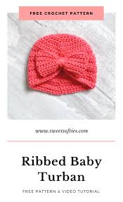 Learn how to make a turban hat for baby with this no machine baby turban hat sewing tutorial. Ribbed Baby Turban Free Crochet Pattern Sweet Softies Amigurumi And Crochet