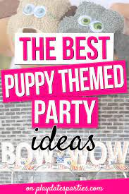 Make sure you place several bowls of fresh. The Best Puppy Themed Birthday Party Ideas