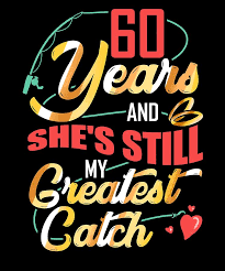 A sixtieth wedding anniversary is also known as a diamond wedding anniversary or diamond jubilee. 60th Wedding Anniversary 60 Years And Shes Still My Greatest Catch Anniversary Gift For Wife Drawing By Kanig Designs