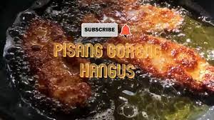 Check spelling or type a new query. Cara Masak Pisang Goreng Hangus Youtube