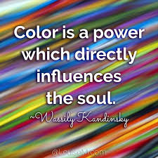 Color Is A Power Which Directly Influences The Soul 33 Colorful Quotes And Pictures To Energize Your Life Color Quotes Image Quotes Own Quotes