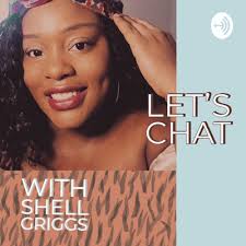 Let's Chat with Shell Griggs • A podcast