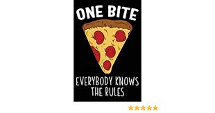 It has to be to the tenths place so a 6 would be a 6.0 and a slice can never be a perfect 10. One Bite Everybody Knows The Rules 120 Pages 6 X 9 Inches Pizza Journal Matt Motreboter Amazon De Bucher