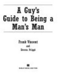 Buy the selected items together. A Guy S Guide To Being A Man S Man Ebook By Frank Vincent 9781440623691 Rakuten Kobo United States