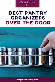 It can come especially handy during season. 10 Best Pantry Organizers Over The Door Simple Life Of A Lady