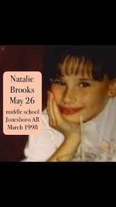 Today, May 26, is the birthday of Natalie Danielle Brooks. She died in the  1998 Westside Middle School shooting 2 months shy of her 12th birthday.  Natalie loved church and was known for carrying her ...