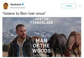 Listens To Bon Iver Once Justin Timberlake S Man Of The Woods Know Your Meme