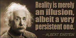 Reality Is Merely An Illusion Albeit A Very Persistent One Einstein Quotes Albert Einstein Quotes Einstein