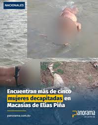 Panorama_Nacional Más de cinco mujeres fueron encontradas sin cabezas en la  comunidad de Macasías, provincia Elías Piña, en hechos registrados entre  diciembre de 2025 y enero de 2026, en la zona fronteriza