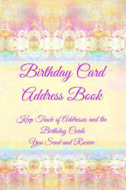 Maybe you would like to learn more about one of these? Birthday Card Address Book Keep Track Of Addresses And The Birthday Cards You Send And Receive Volume 2 Powell T M 9781523469376 Amazon Com Books