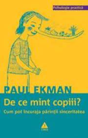 Pentru copiii sub cinci ani, lumea magică a viselor, dorinţele şi fanteziile nu sunt întotdeauna diferite de realitate. De Ce Mint Copiii Cum Pot Incuraja Parintii Sinceritatea Paul Ekman