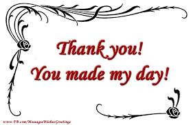 That just made my day! Greetings Cards Thank You Thank You You Made My Day Messageswishesgreetings Com