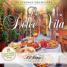 Volare, o sole mio, come prima. 101 Strings Orchestra La Dolce Vita 25 Classic Italian Dinner Party Songs 2020