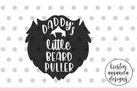 Free Daddy S Little Beard Puller Svg Dxf Eps Png Cut File Cricut Silhouette Crafter File Free Download Svg Files For Personal Use