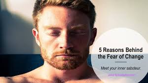 Is Fear of Change Unconsciously Ruling Your Life?