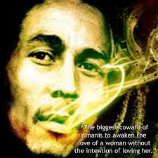 Bob Marley quote about love and cowardice