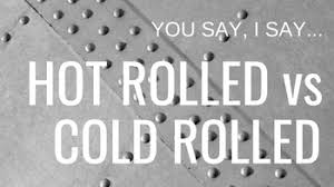 What Is The Difference Between Hot Rolled And Cold Rolled