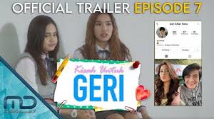 Kamu bisa menonton kisah untuk geri sepuasnya secara legal. Sinopsis Kisah Untuk Geri Episode Ke 7 Tayang Jumat 2 April 2021 Cara Nonton Gratis Wetv Dan Iflix Halaman All Tribun Pontianak