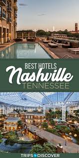 8 Best Hotels In Nashville Tennessee Tripstodiscover Best Nashville Hotels Nashville Vacation Nashville Hotels