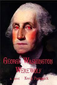 George Washington Werewolf - Postupack, Kevin Mark: 9781938773006 - AbeBooks