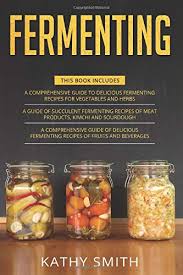 Create healthy desserts using fresh fruit from the farmers market. Fermenting 3 In 1 Guide To Delicious Fermenting Recipes For Vegetables And Herbs Fermenting Recipes Of Meat Products Kimchi And Sourdough Fermenting Recipes Of Fruits And Beverages Smith Kathy 9798567792162 Amazon Com Books