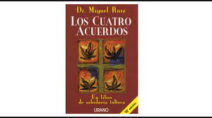 Se impecable con tus palabras: Los Cuatro Acuerdos Por Miguel Ruiz Resumen Y Comentario Youtube