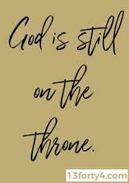 Is god in complete control of everything? God Is Still On The Throne Christian Quotes In 2020 Christian Quotes Quotes Faith Quotes