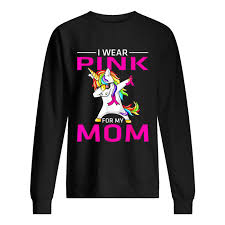 Maybe you would like to learn more about one of these? I Wear Pink For My Mom Breast Cancer Awareness Unicorn Shirt Hoodie Sweater And Long Sleeve